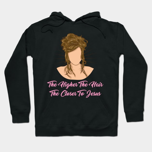 Hairstylist Gift " The Higher The Hair The Closer To Jesus " Hoodie by Design Seventytwo